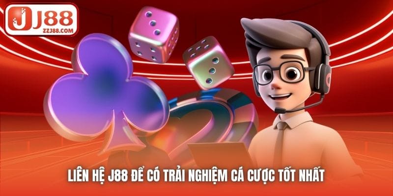 Liên hệ J88 để có trải nghiệm cá cược tốt nhất 