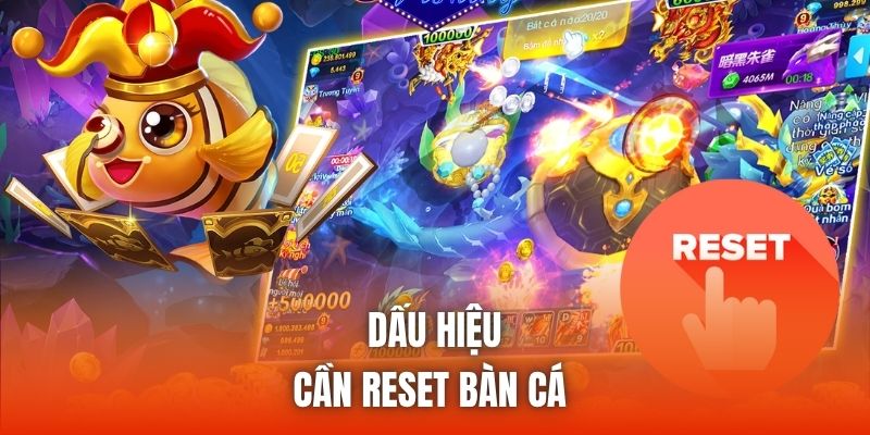 Dấu hiệu cần reset bàn cá